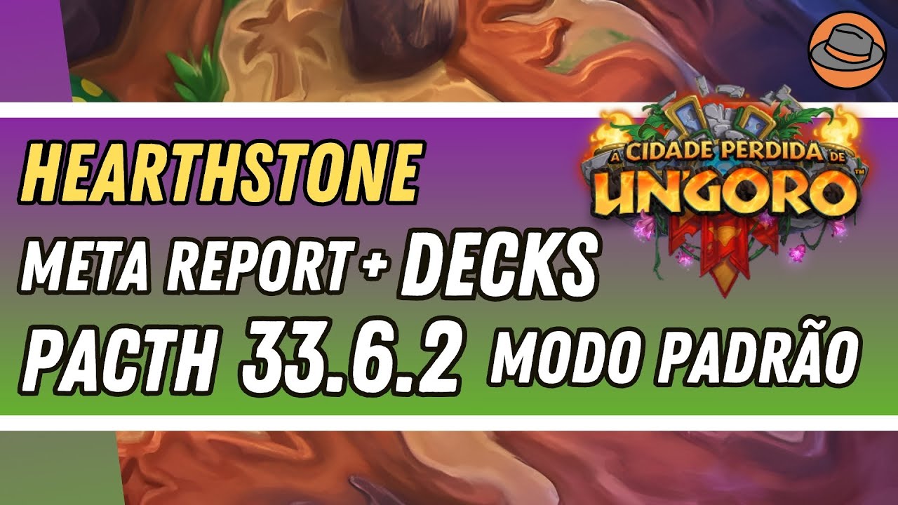 Hearthstone | META REPORT (MODO PADRÃO) - PATCH 33.6.2 + GAMEPLAYS | A Cidade Perdida de Un’Goro