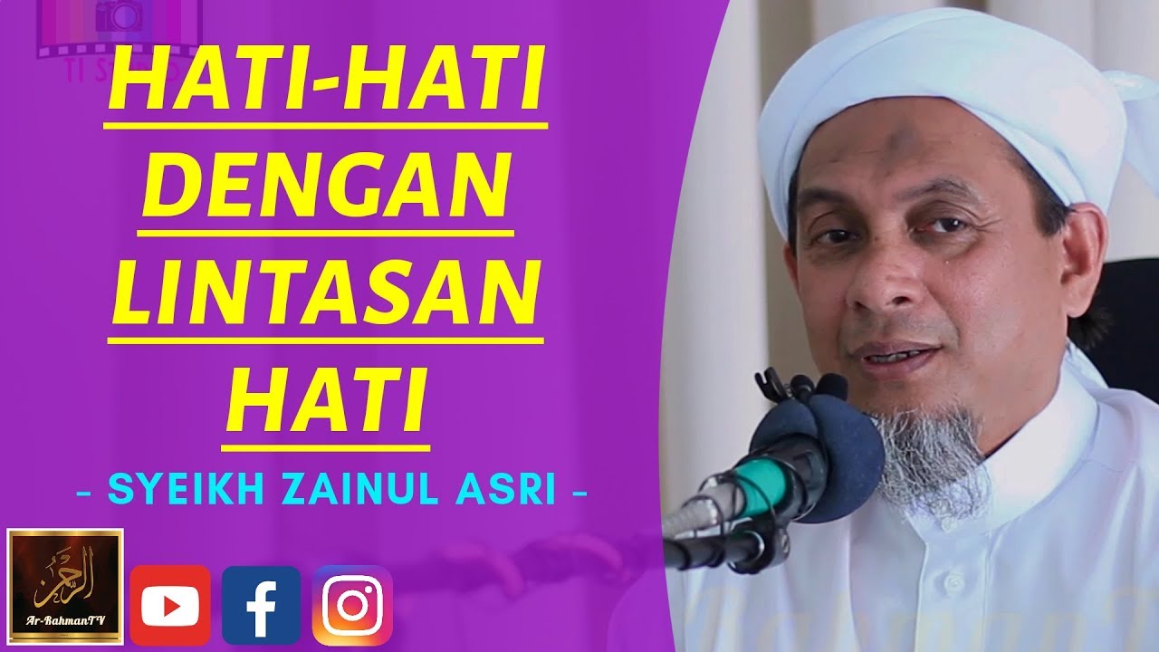 Syeikh Zainul Asri - HATI HATI DENGAN LINTASAN HATI