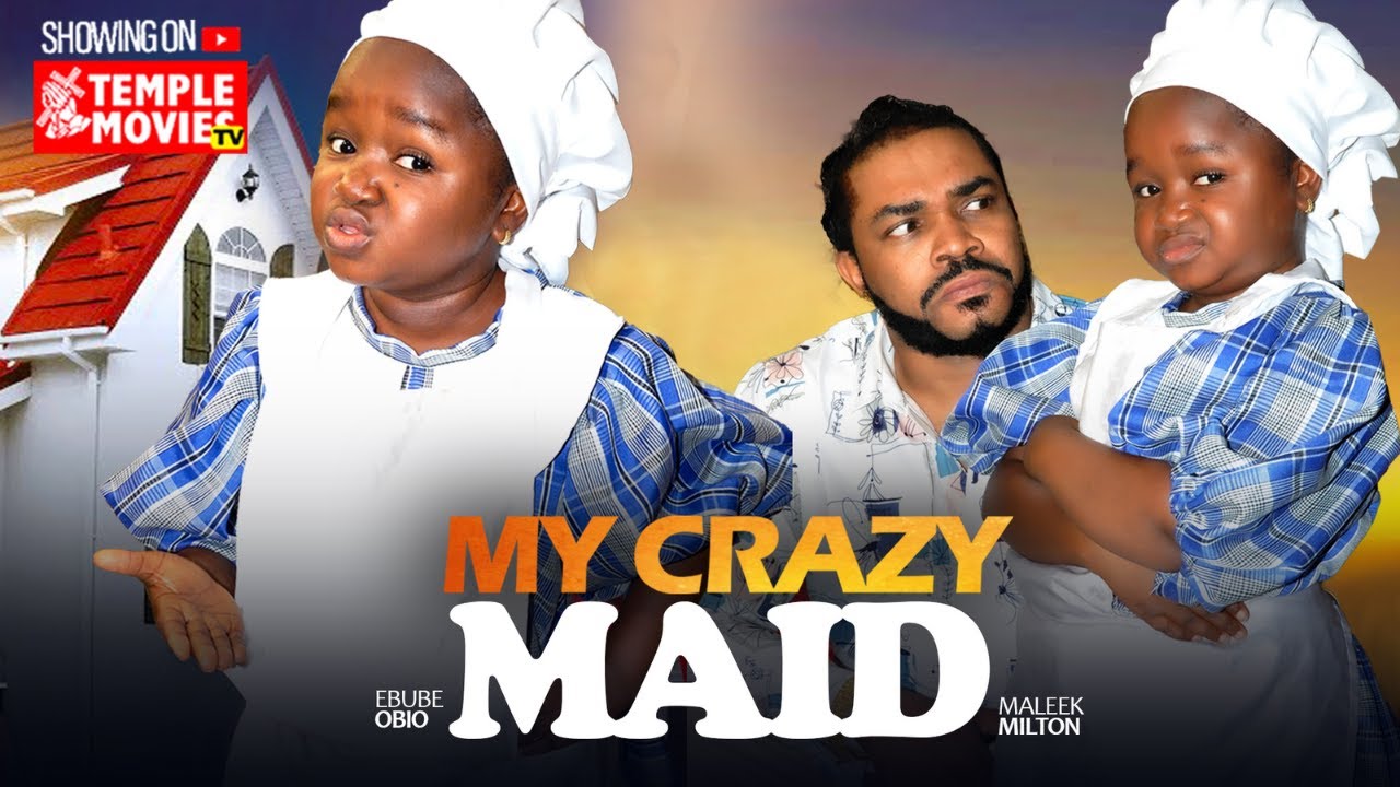 MY CRAZY MAID - EBUBE OBIO, MALEEK MILTON - 2025 EXCLUSIVE NOLLYWOOD MOVIE