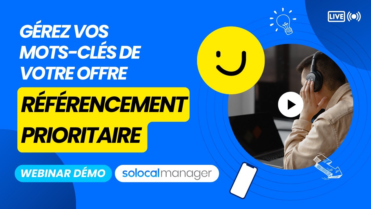 Replay - Solocal Manager : g&eacute;rer les mots-cl&eacute;s de votre offre R&eacute;f&eacute;rencement Prioritaire PagesJaunes