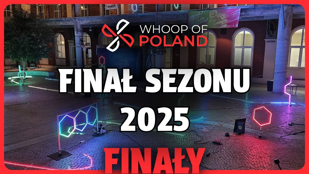 Wyścigi Dronów - Finał Sezonu 2025 - Finały - Whoop of Poland