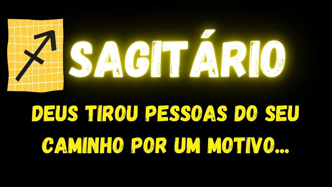 ♐️SAGITÁRIO😔DEUS TIROU PESSOAS DO SEU CAMINHO POR UM MOTIVO...