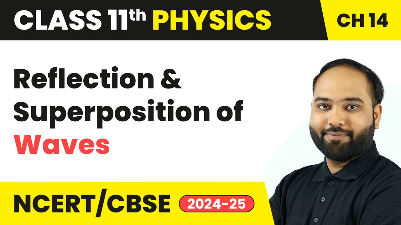 Reflection and Superposition of Waves - Waves | Class 11 Physics Chapter 14 | CBSE 2025-26