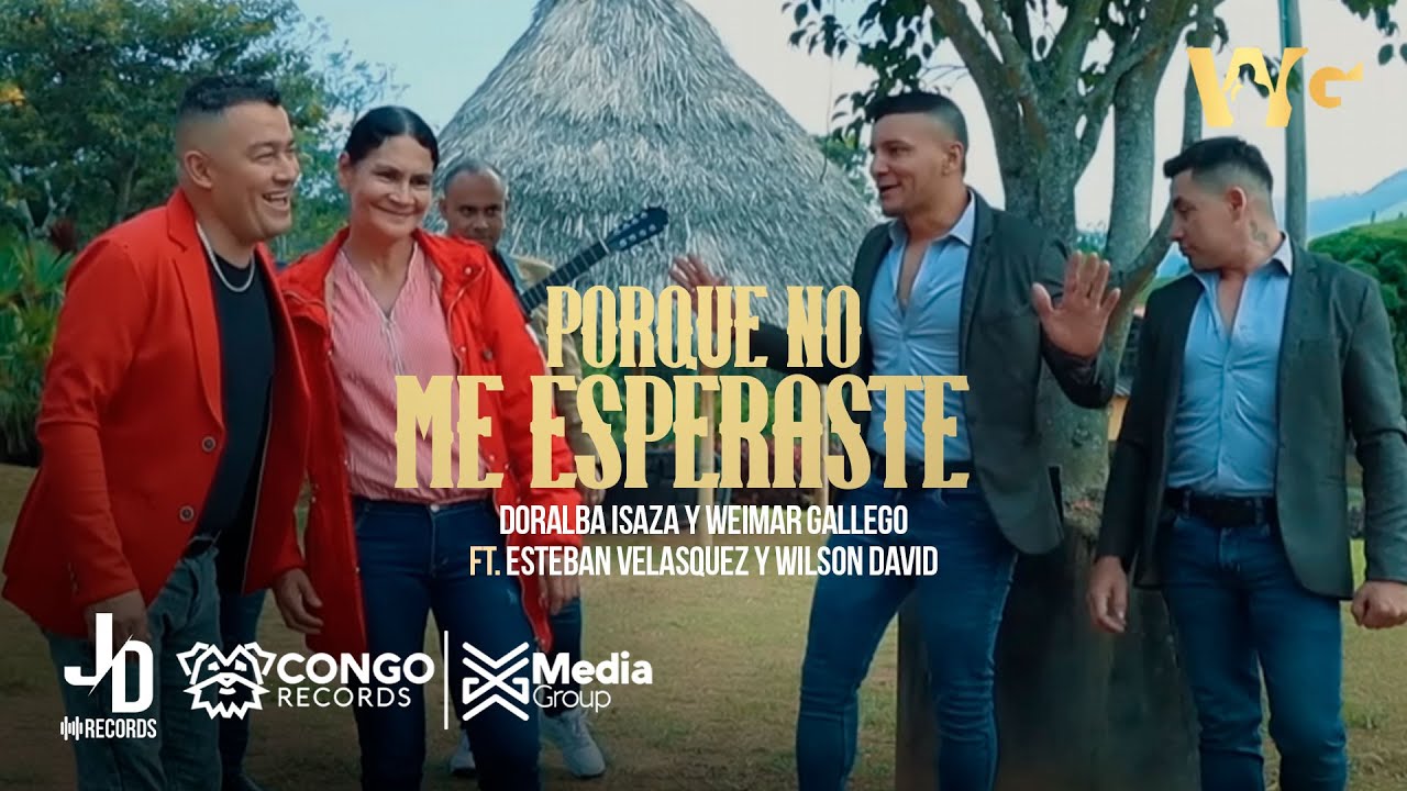 Porque No Me Esperaste - Doralba Isaza y Weimar Gallego ft. Esteban Velasquez y Wilson David (Cover)