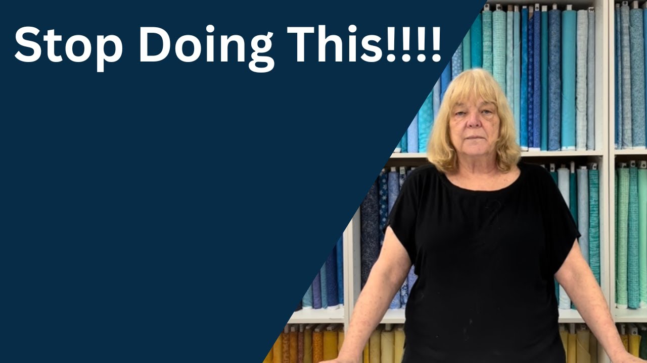 The 10 things I Wish Quilters Would Stop Doing.| Episode 165