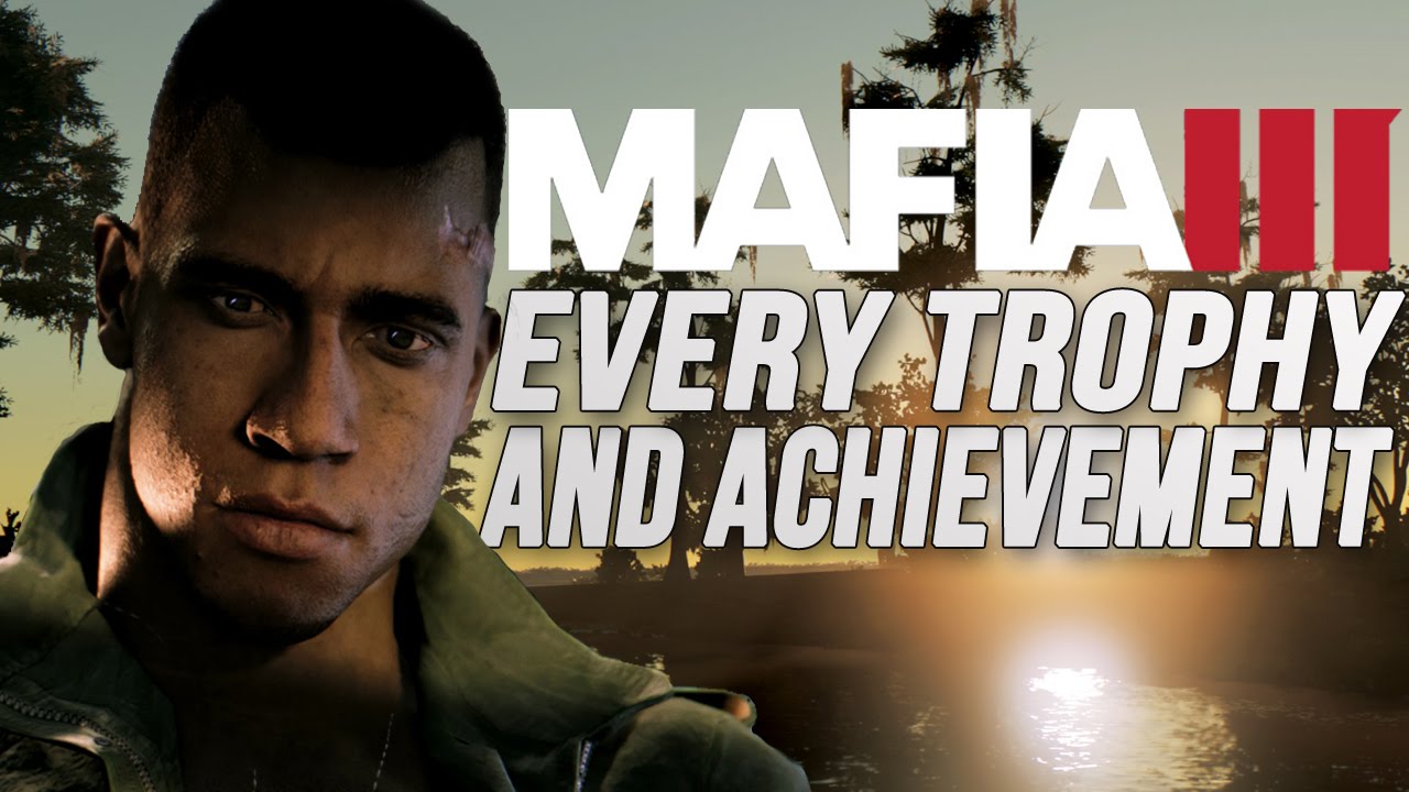 Mafia 3 — все трофеи и достижения!