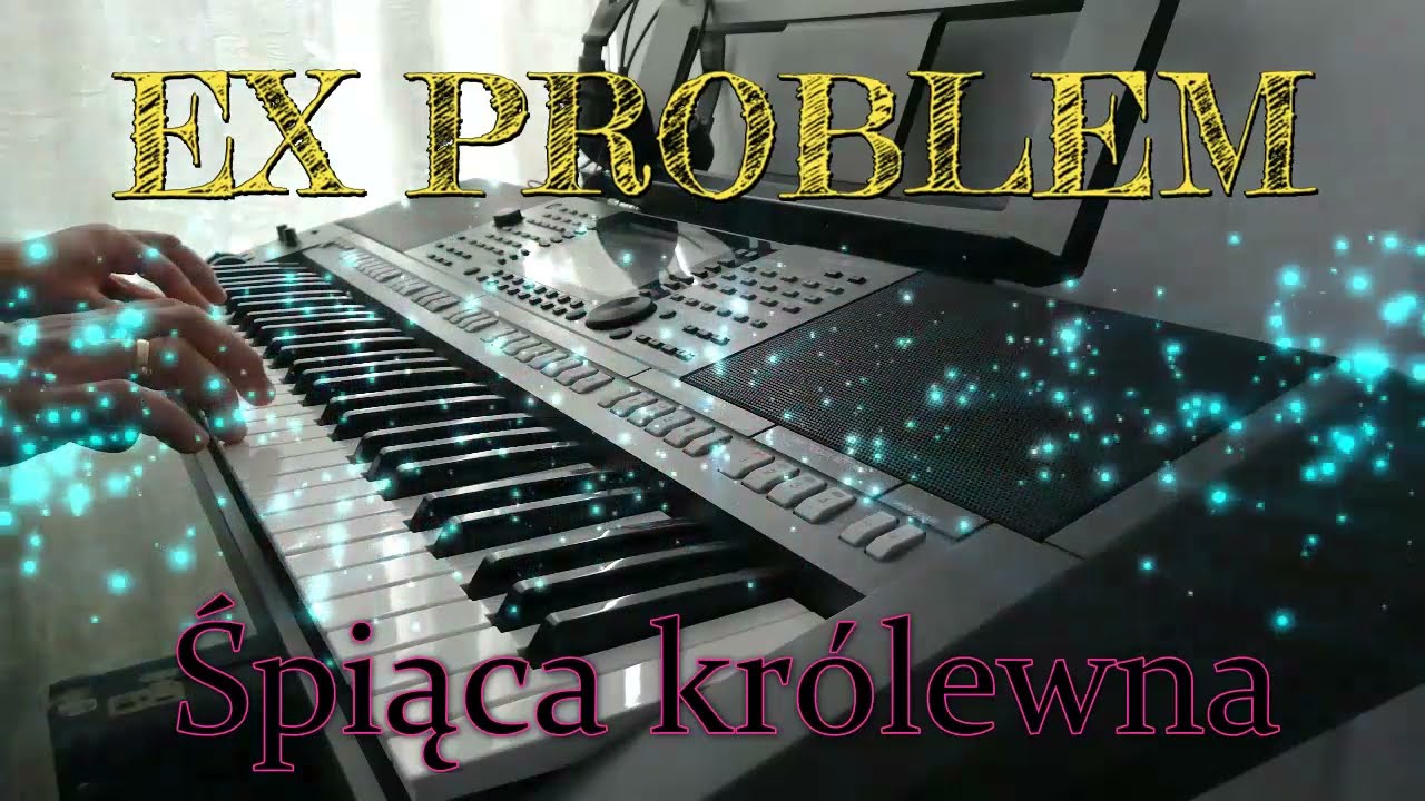 EX PROBLEM - Śpiąca królewna (Yamaha s770 cover)