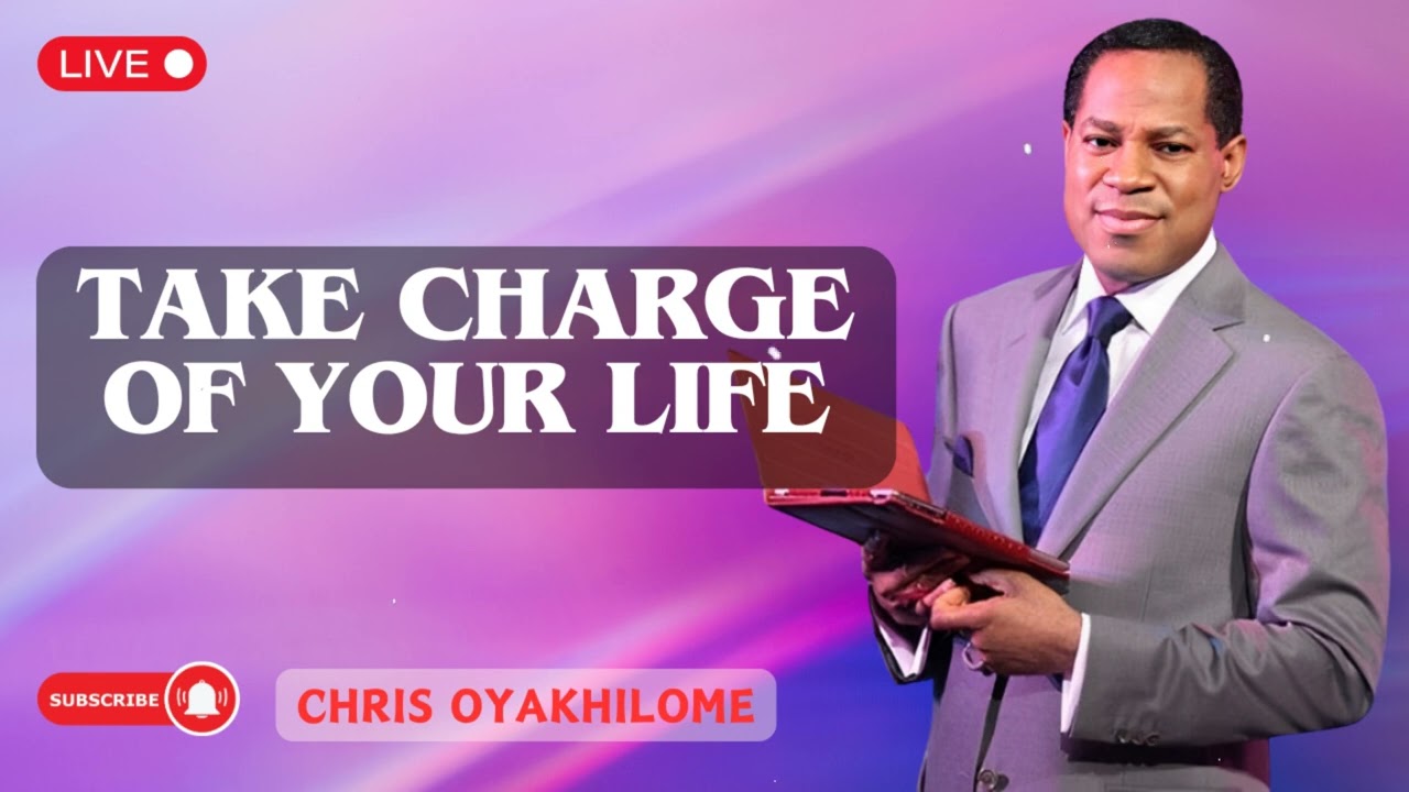 TAKE CHARGE OF YOUR LIFE | Pastor Chris