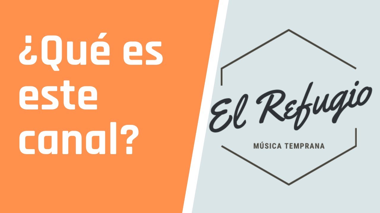 El Refugio Musical de M&uacute;sica Temprana | &iquest;Qu&eacute; es este canal?