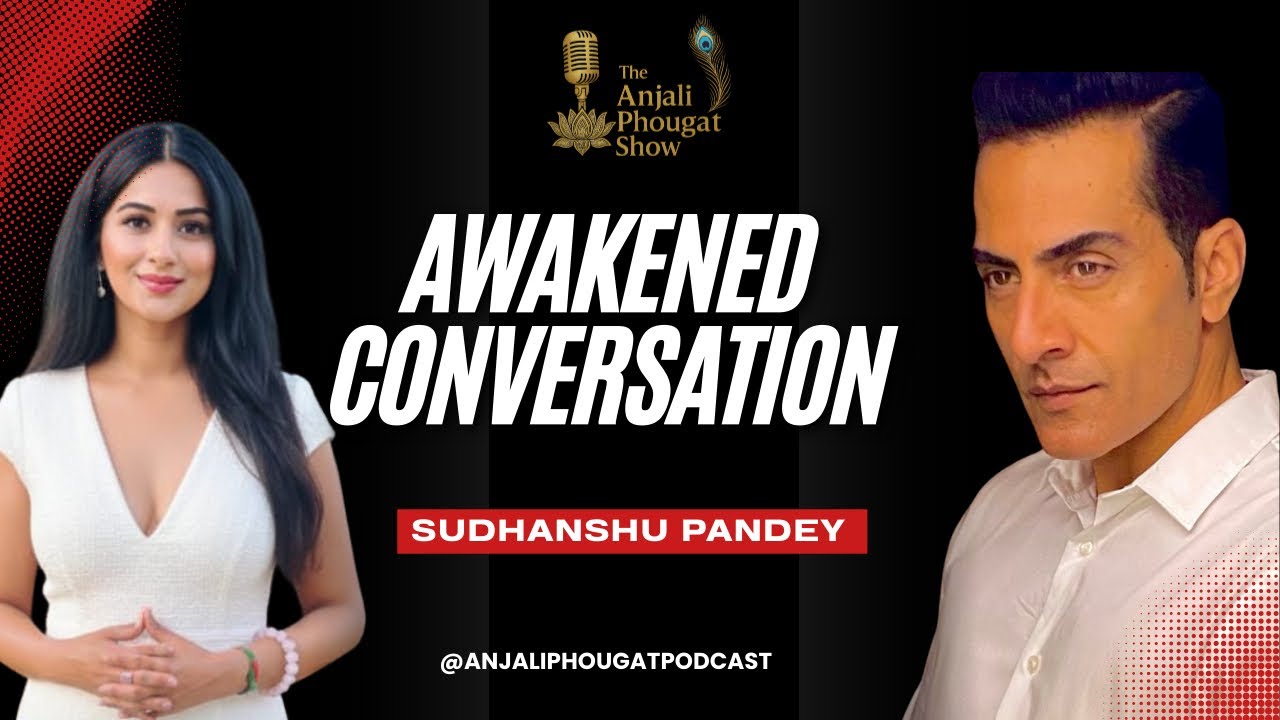 Sudhanshu Pandey Reveals Life Lessons on Spirituality, Balance & Purpose | Deep Talk |Anjali Phougat
