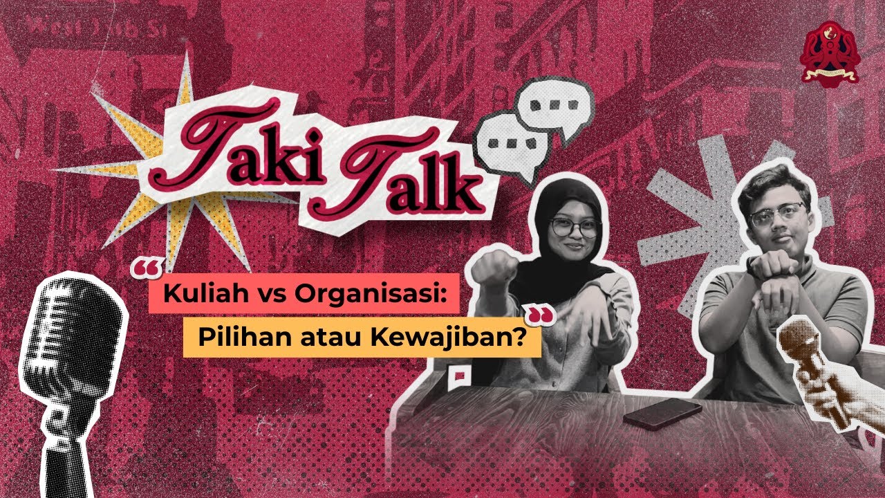 TAKITALK#7: Kuliah vs Organisasi: Pilihan atau Kewajiban?