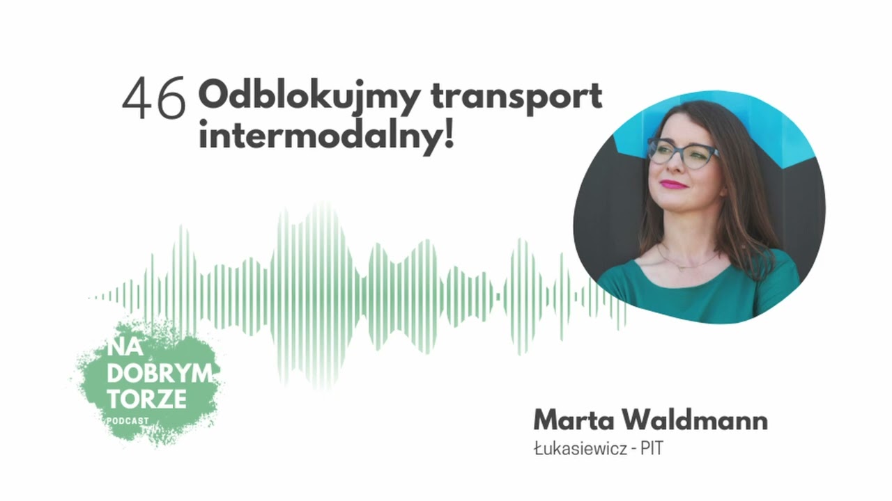 46: Odblokujmy transport intermodalny! – Marta Waldmann