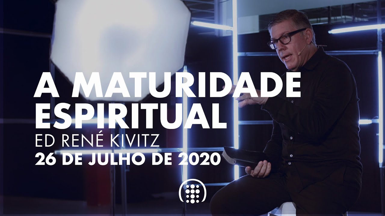 A maturidade espiritual | Ed René Kivitz | 26 de julho de 2020