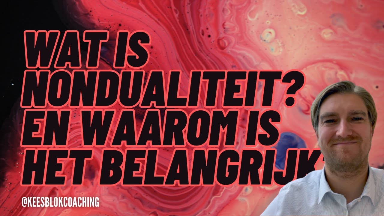 Wat is nondualiteit? En waarom is het belangrijk?