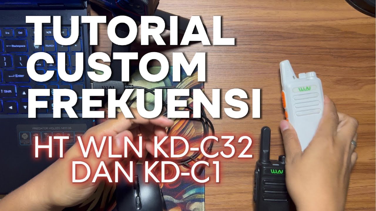 TUTORIAL CUSTOM FREQ HT WLN KD-C32 KE KD-C1 DI 2025