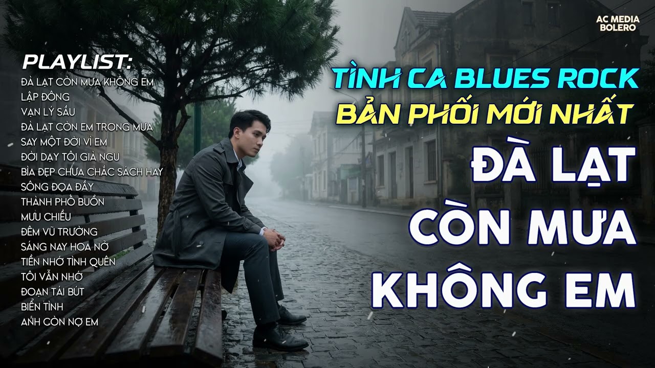 ĐÀ LẠT CÒN MƯA KHÔNG EM | TÌNH CA BLUES ROCK HOT TIKTOK | CÓ CON ĐƯỜNG ANH CHƯA ĐI LẠI LẦN HAI