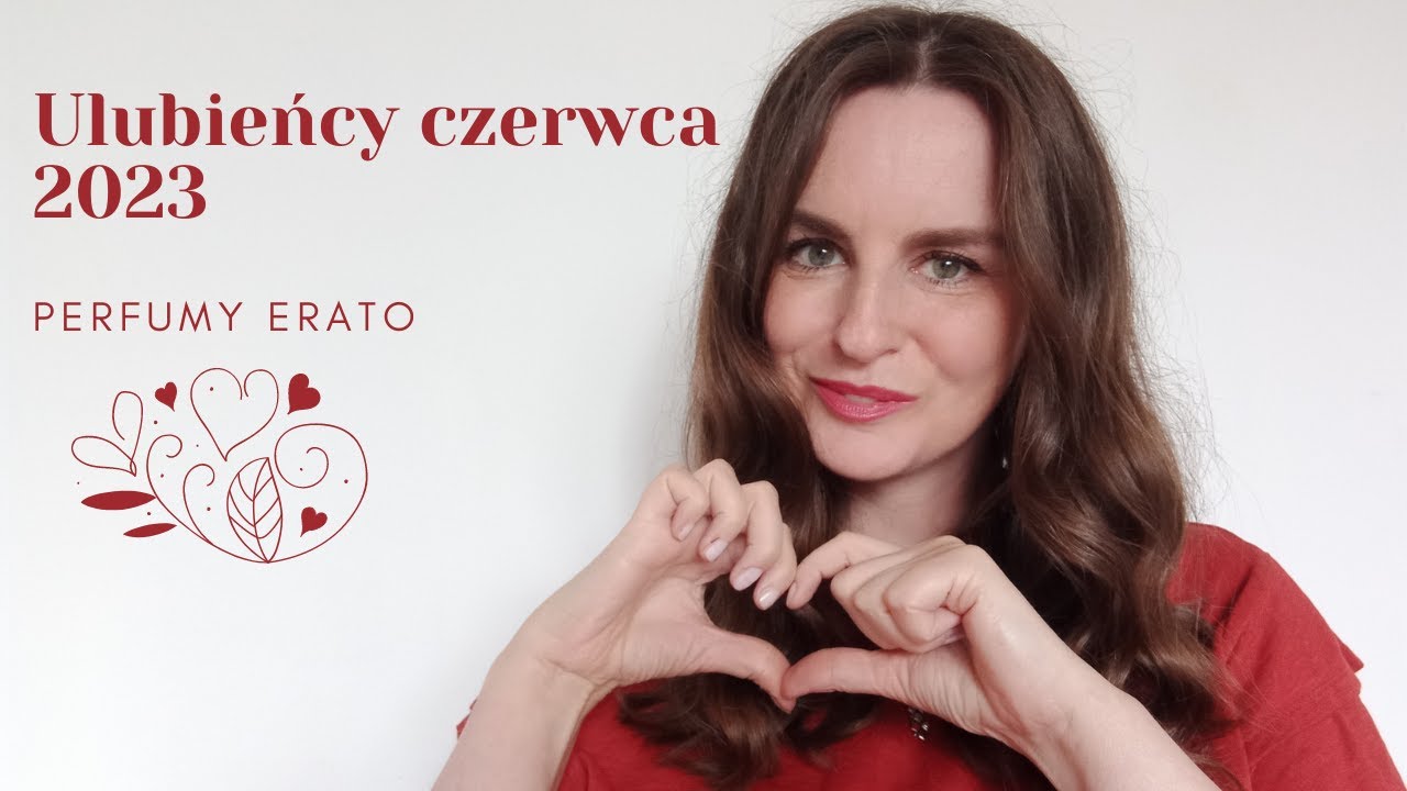 Ulubieńcy czerwca 2023 | Perfumy Erato