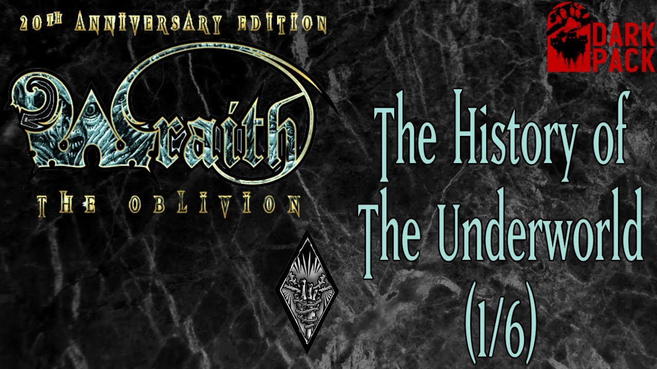 HISTORY OF THE UNDERWORLD (1/6) - Wraith Wednesday - Wraith: The Oblivion Lore
