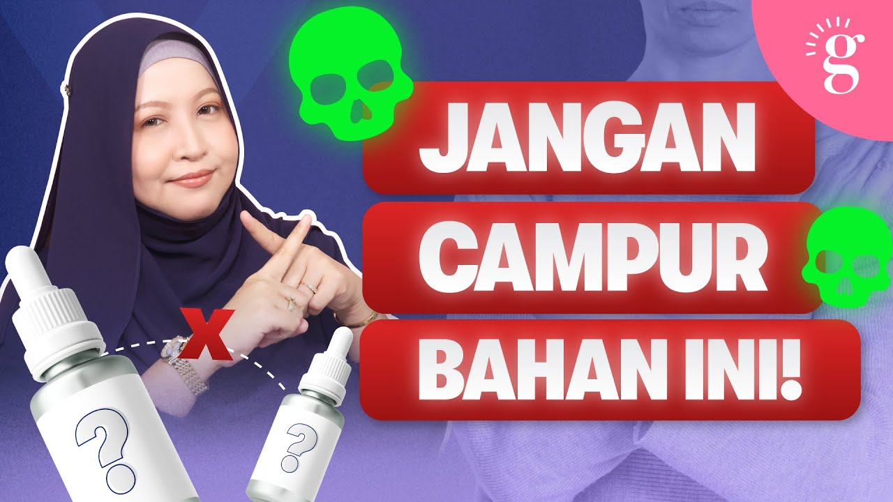 Gabung Skincare Salah Punca Breakout? Ini Bahan Yang Anda Patut Elak Gabung Bersama