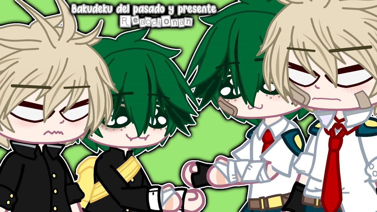 Bakudeku del pasado y presente reaccionan a…~bakudeku💥🥦~ (mi AU🌝) (1/2)