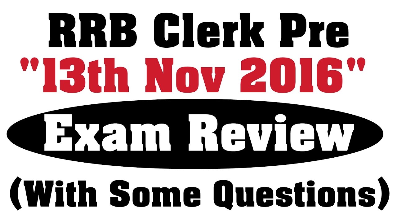 RRB Clerk 13th November 2016 Exam Review with Some Question