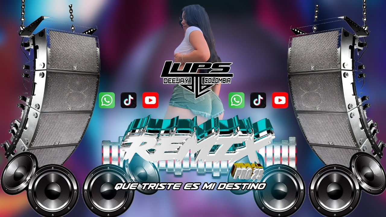 Que Triste Es Mi Destino Remix Pro 25 DJ LUPS COLOMBIA 