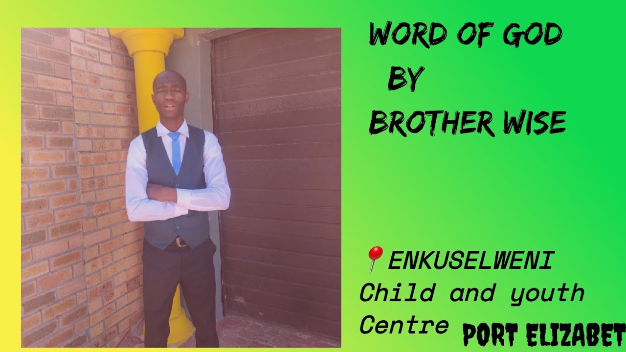 Word of God by Brother Wise. [Enkuselwenii Youth care Centre. 