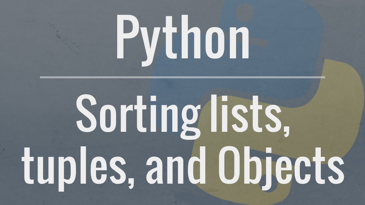 Учебник по Python: сортировка списков, кортежей и объектов