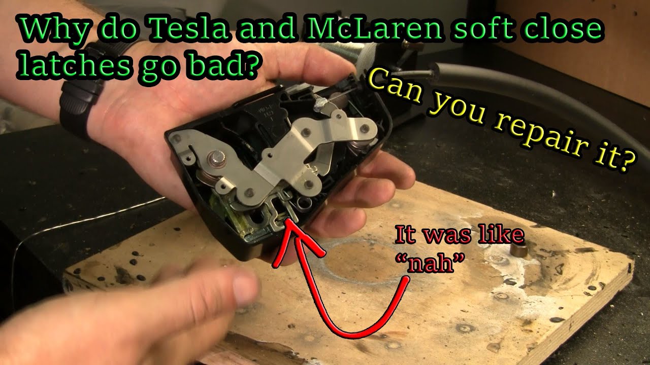 Why do Tesla and McLaren soft close latches go bad and can you repair them?