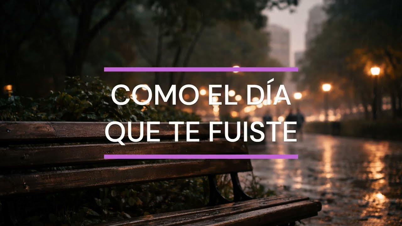 Como el día que te fuiste | Balada triste de amor