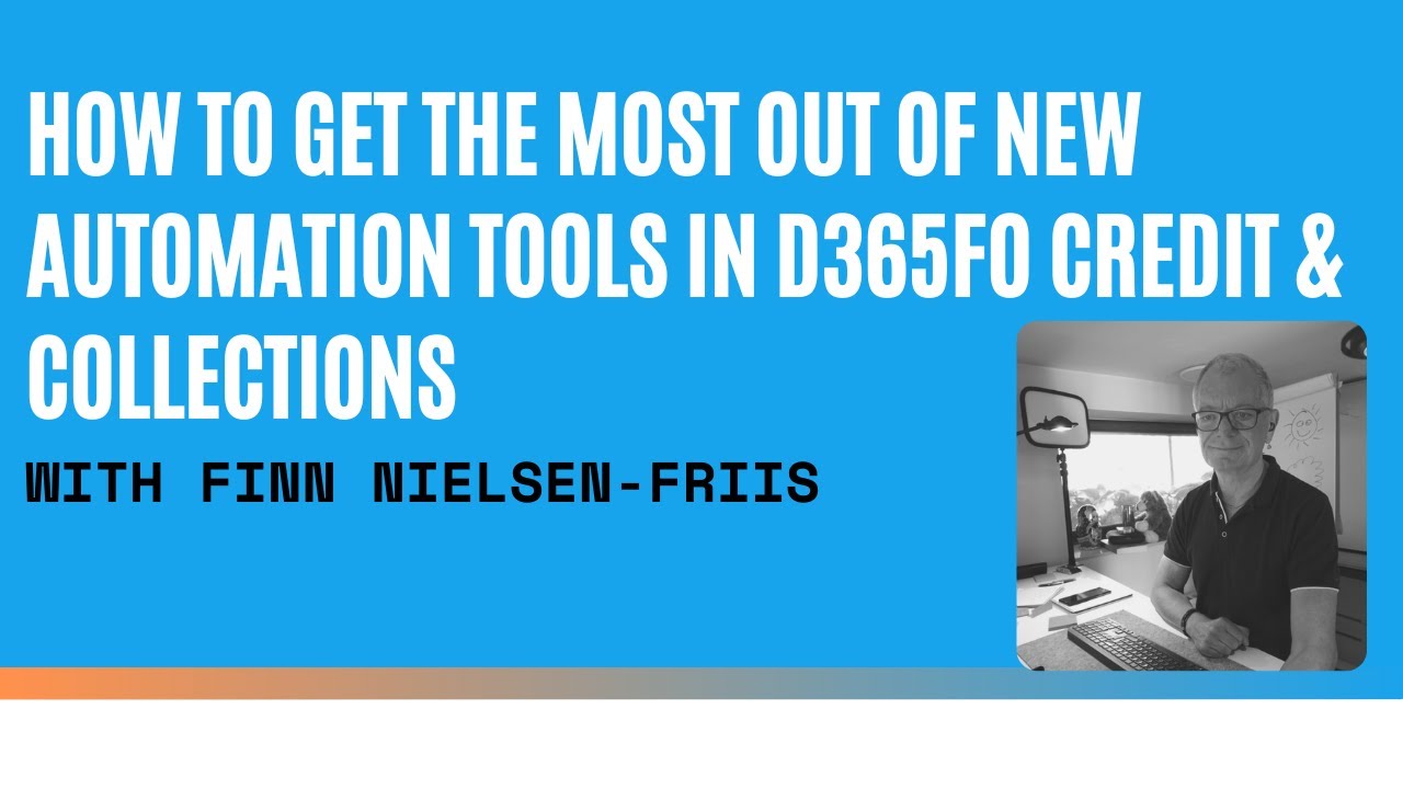 How To Get The Most Out Of New Automation Tools In D365FO Credit & Collections