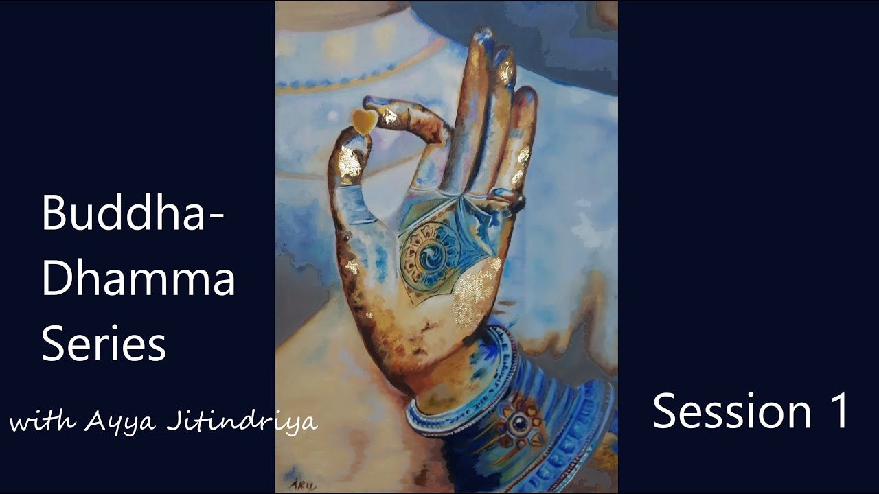 Buddha-Dhamma Series with Ayya Jitindriya ~ Session 1: The Liberating Insights of the 4-Noble Truths