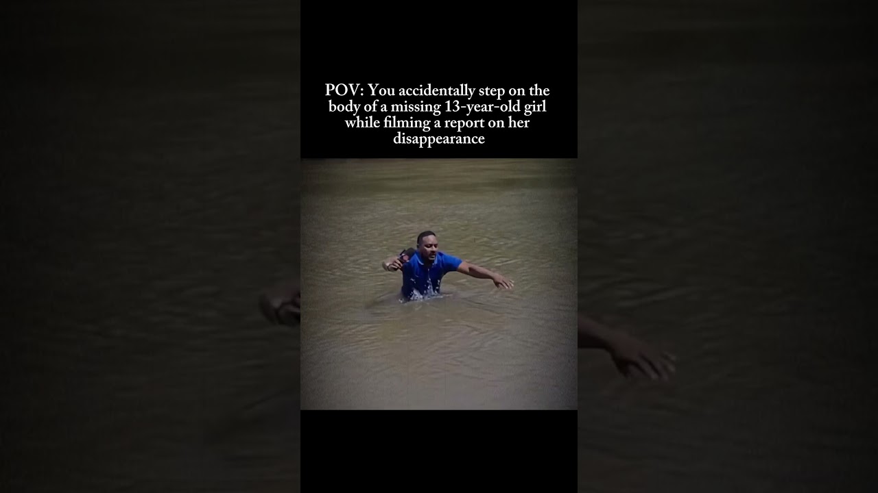Reporter Steps on Missing Girl&rsquo;s Arm in River Where She Disappeared #creepy #truestory