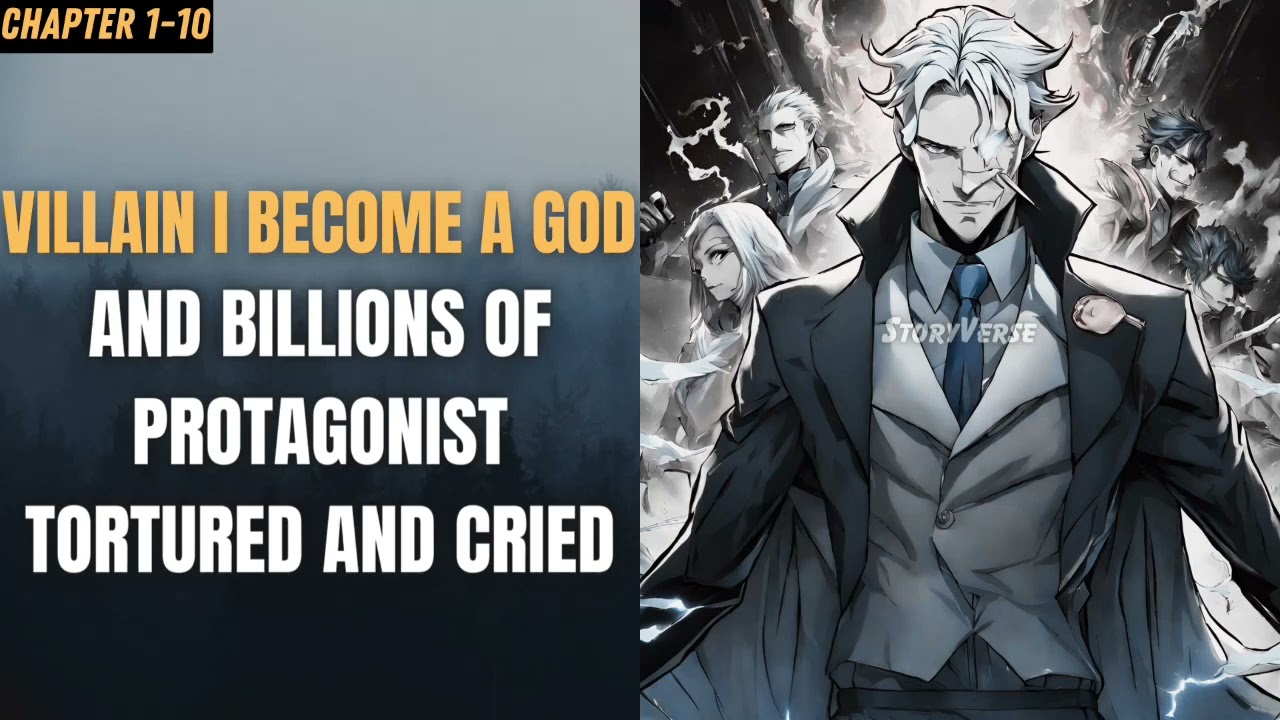 Villain: I Become A God, And Billions of Protagonist Tortured and Cried Chapter 1-10
