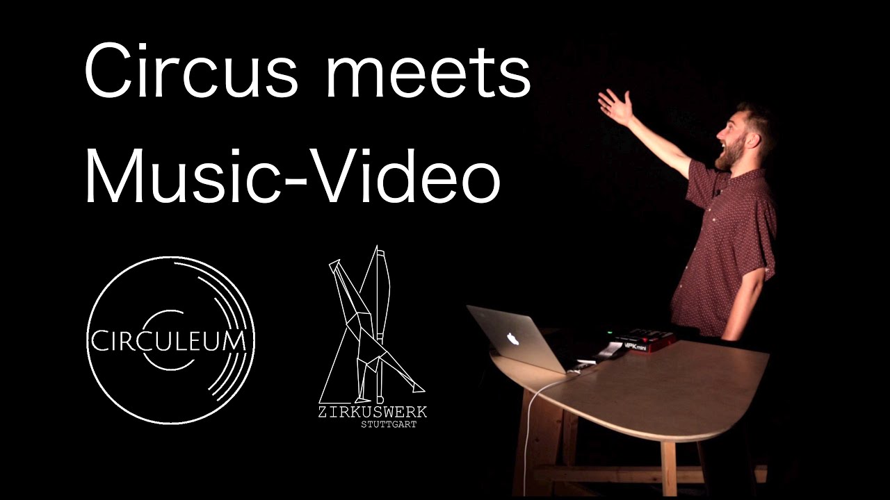CIRCUS meets MUSIC-VIDEO - | Ein Aufruf an alle Artisten von Zirkuswerk Stuttgart
