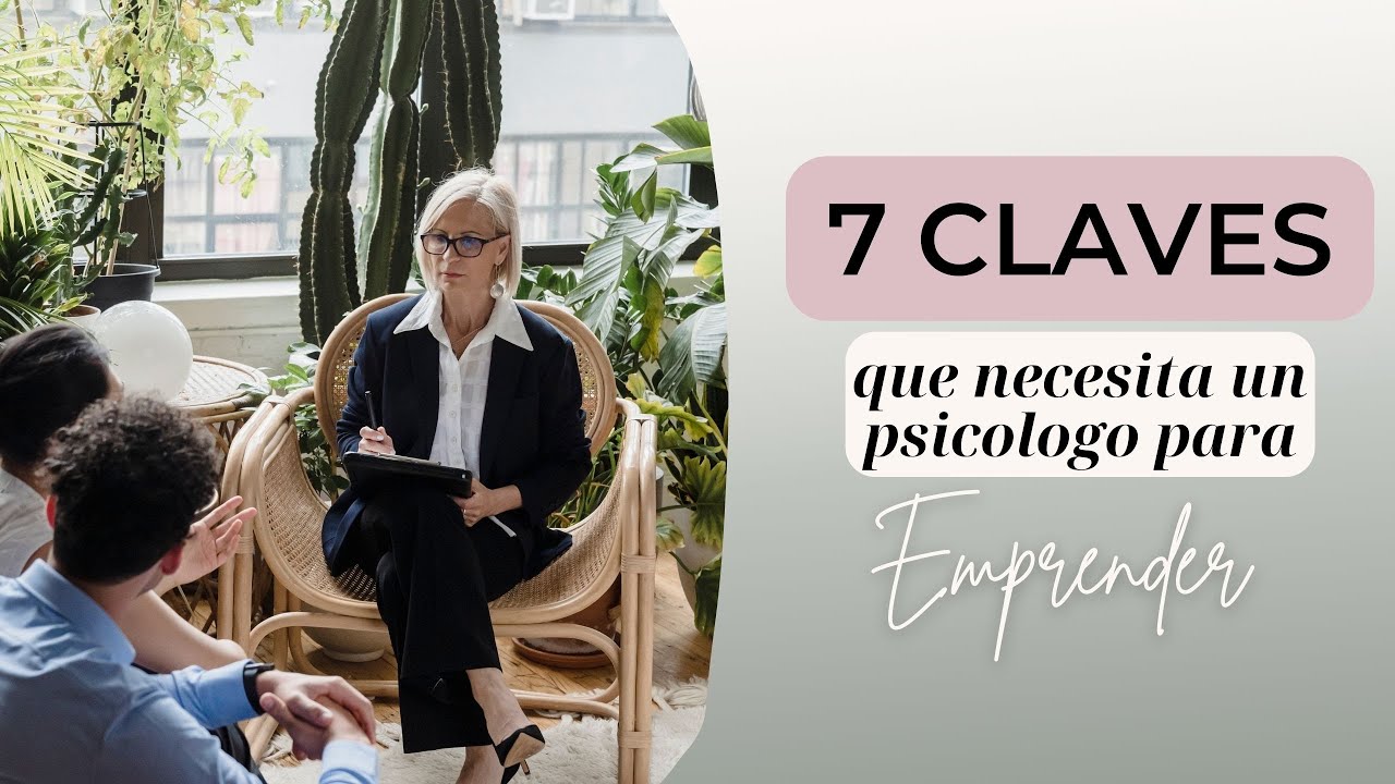 7 CLAVES que necesita un Psicólogo para EMPRENDER- Psicóloga Maria Paula