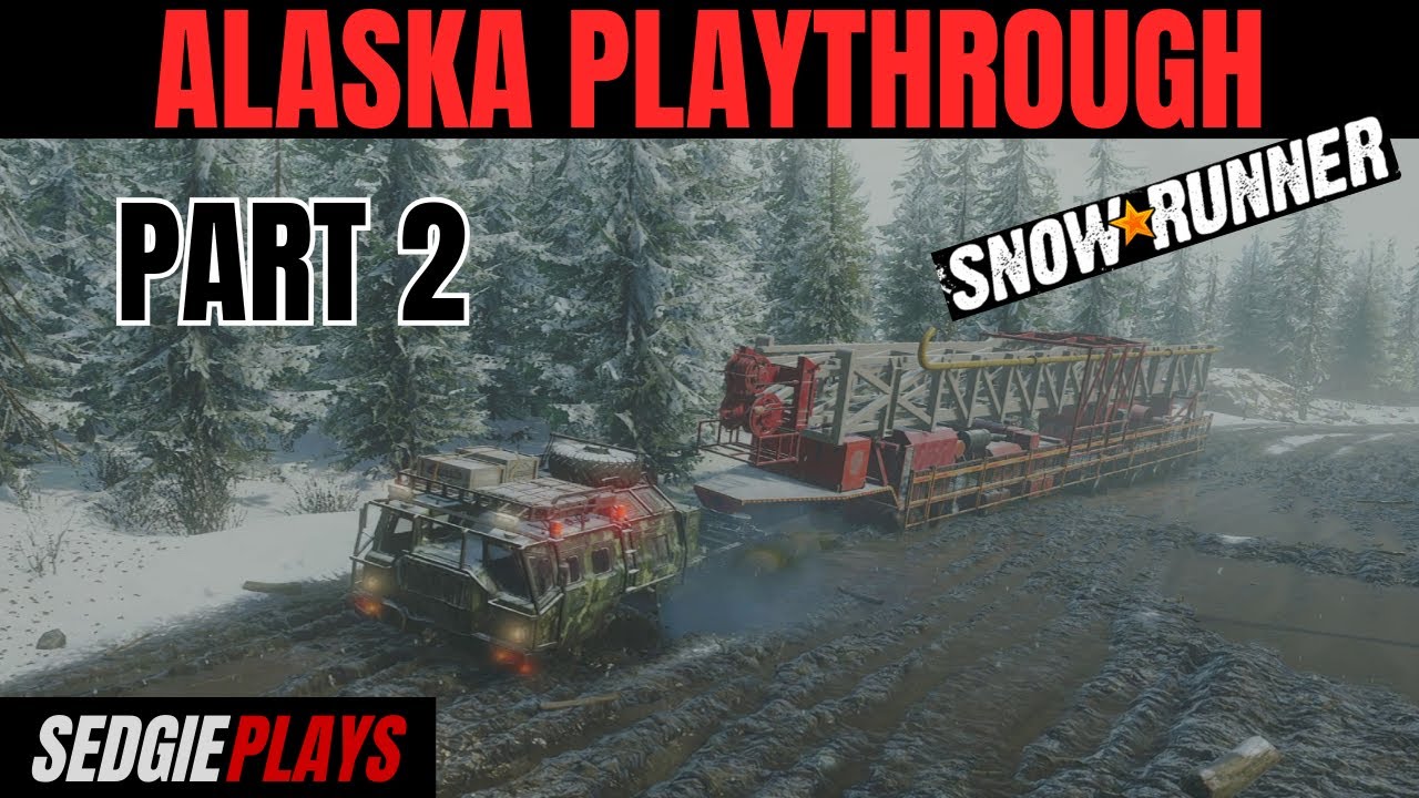 PART 2 - Alaska Snowrunner Campaign Playthrough
