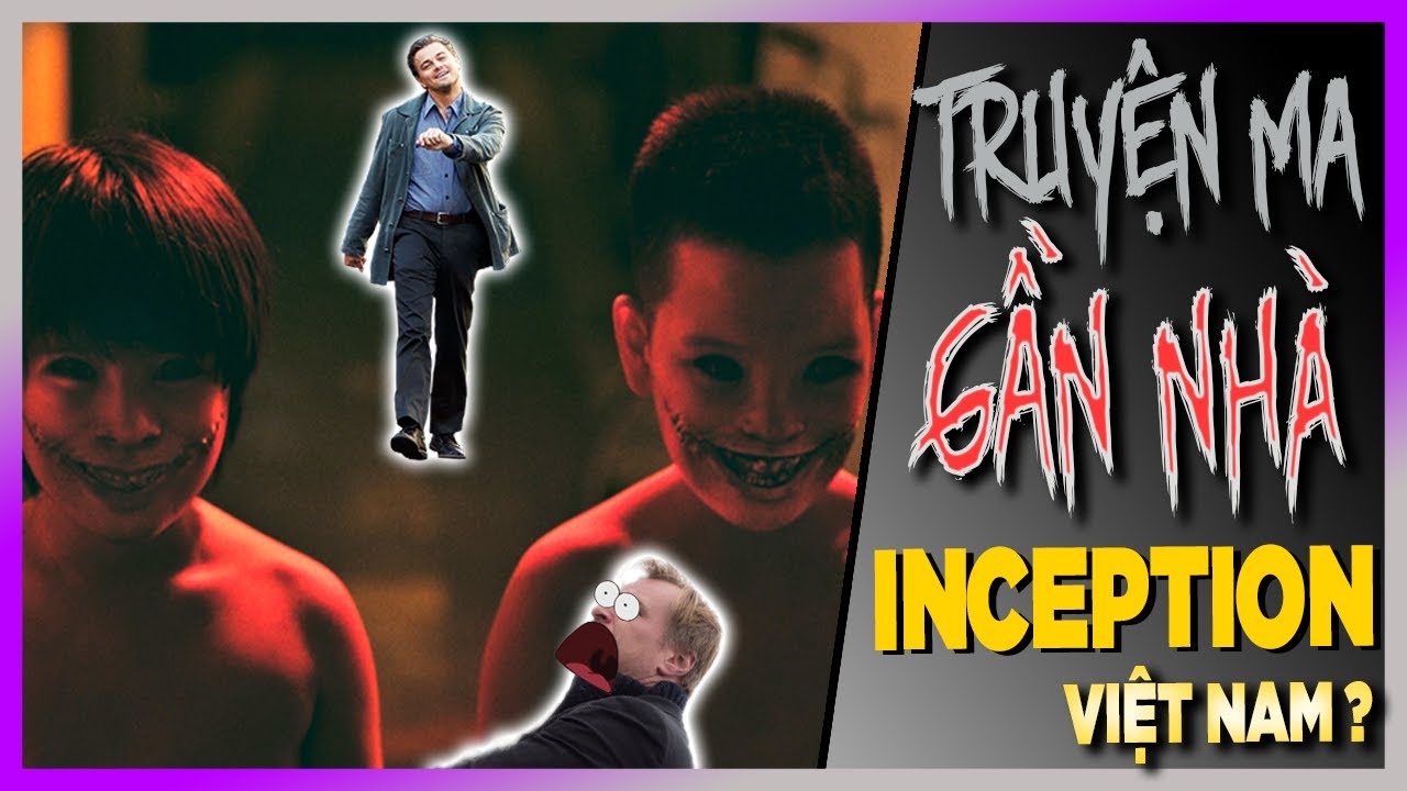 Chuyện ma GẦN NHÀ - INCEPTION VIỆT?  [MovieReview - DLDBTT]