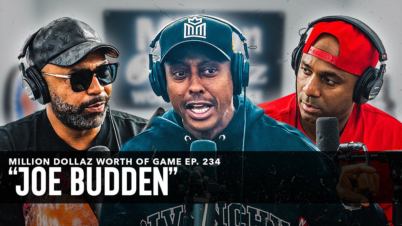 JOE BUDDEN: MILLION DOLLAZ WORTH OF GAME EPISODE 234