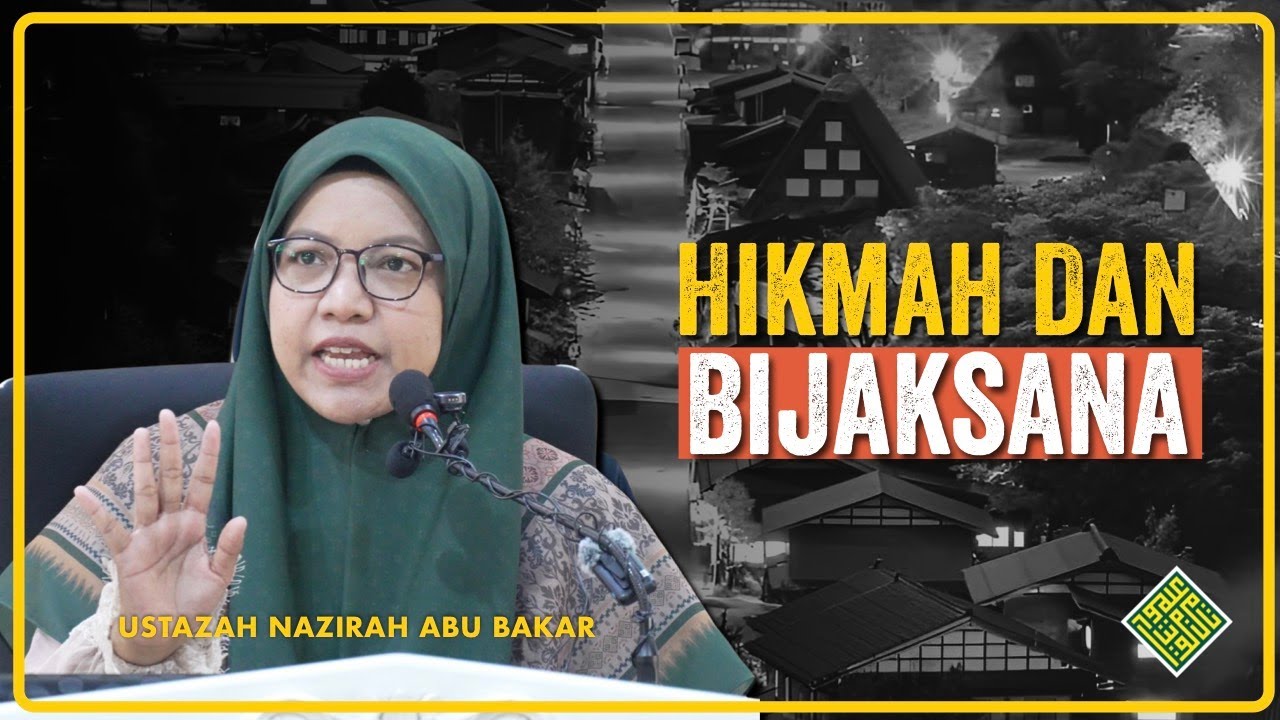 Ustazah Nazirah Abu Bakar 2025. Hikmah dan Bijaksana.