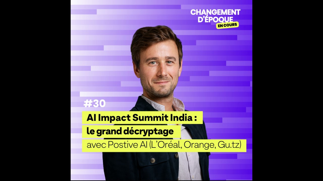 [Hors Série] AI Impact Summit India - Le Grand Décryptage (Positive AI, L'Oréal, Orange...)