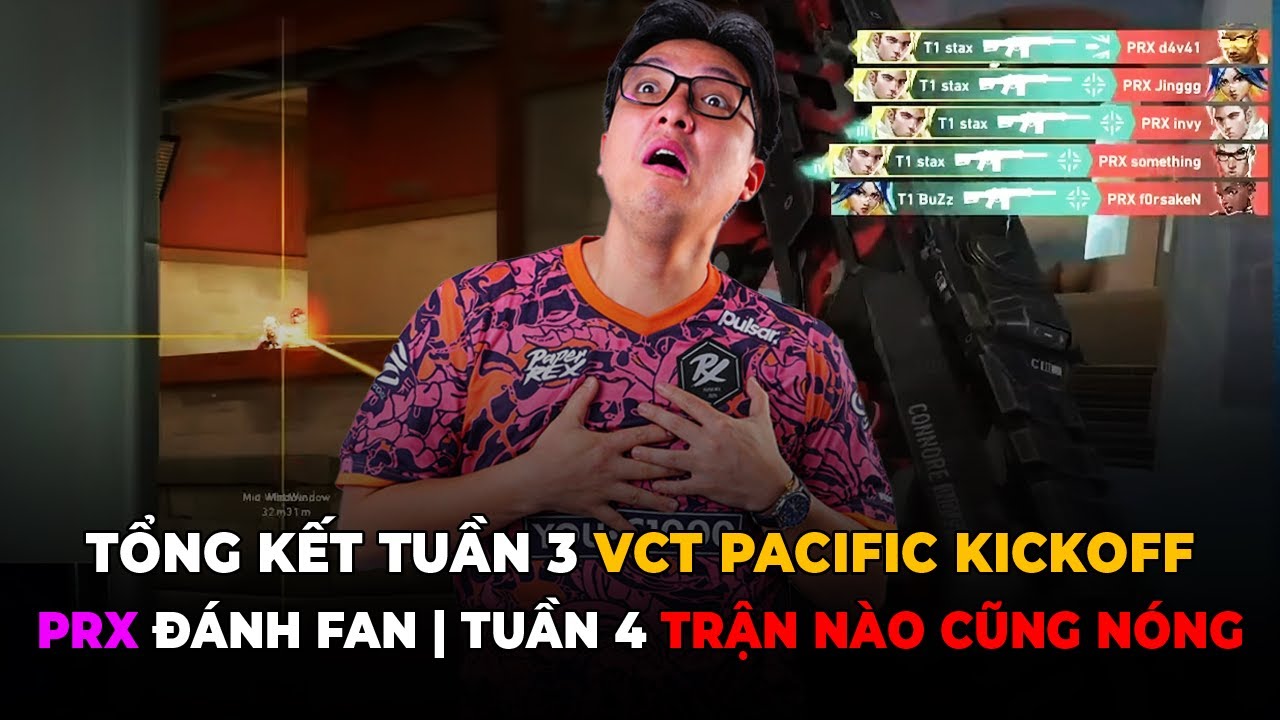 Tổng Kết Tuần 3 VCT Pacific | PRX Đánh Fan Và Tuần 4 Trận Nào Cũng Nóng | Bản Tin Đừng Tin #10