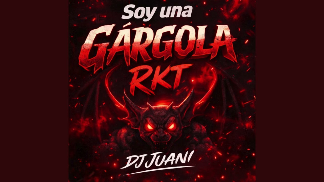 SOY UNA GÁRGOLA RKT - DJ JUANI