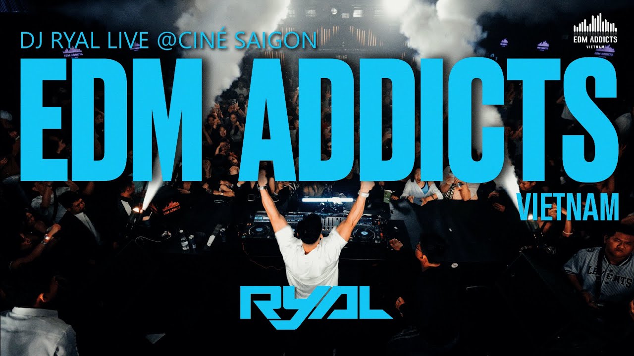 DJ RyAL - EDM Addicts Vietnam Grand Launch Event Liveset | @ CINÉ Saigon 2025