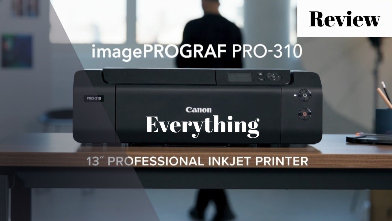 Everything you need to know about The Canon imagePROGRAF PRO-310 | Review