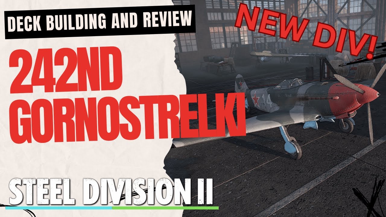 BIGGER AND BETTER GORNO! 242nd Gornostrelki Deck Review and Build- Steel Division 2 Dukla Pass