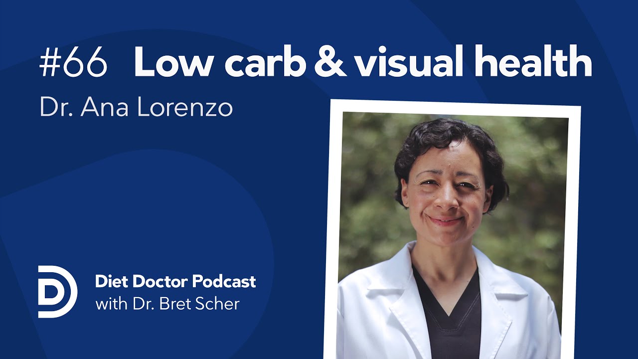 Low carb and visual health - Diet Doctor Podcast with Dr. Ana Lorenzo