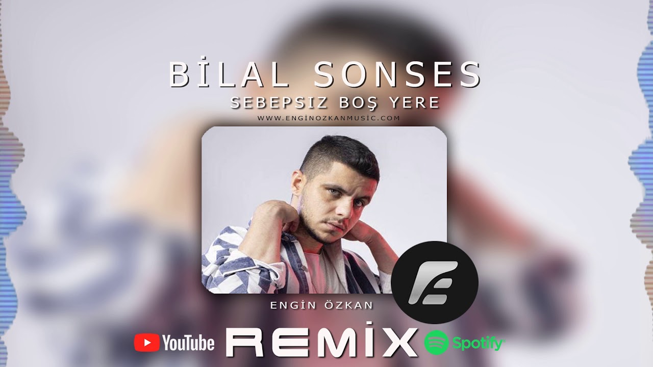 Bilal SONSES - Sebepsiz Boş Yere (Engin Özkan Remix)