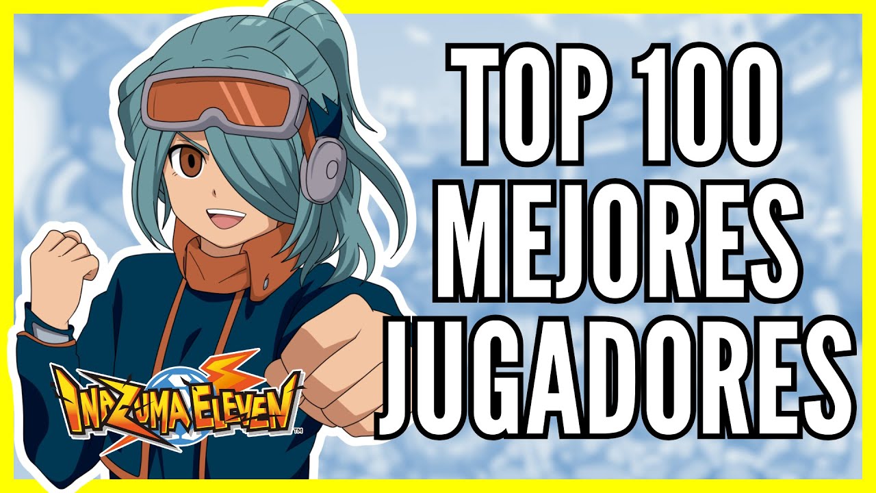 TOP 100 MEJORES JUGADORES de INAZUMA ELEVEN
