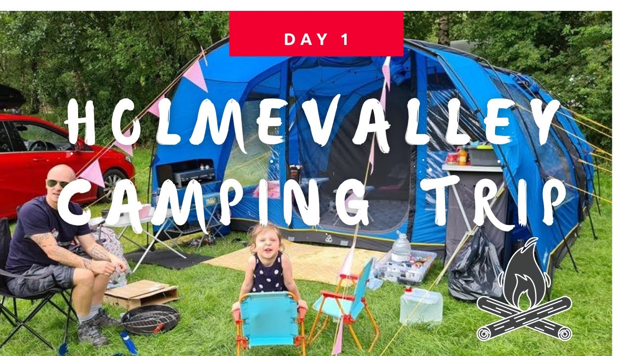 Holme Valley Camping Trip Day 1